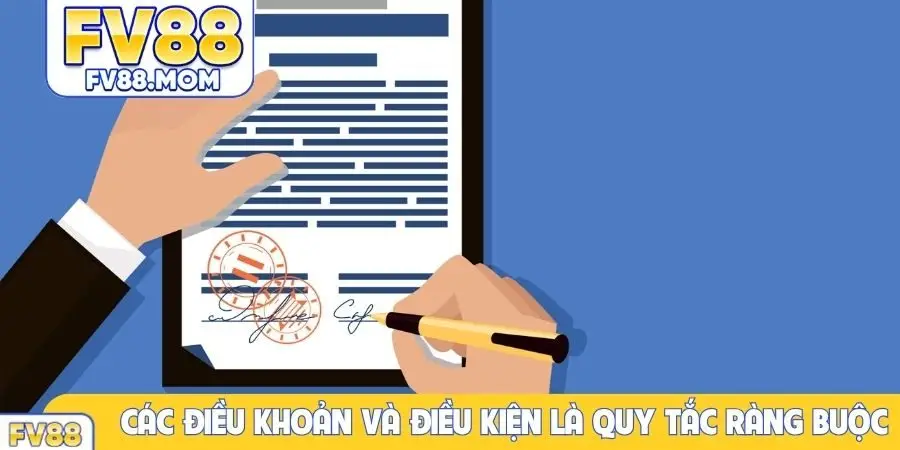 Các điều khoản và điều kiện là quy tắc ràng buộc