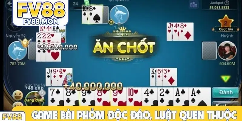 Game bài Phỏm độc đáo, luật quen thuộc