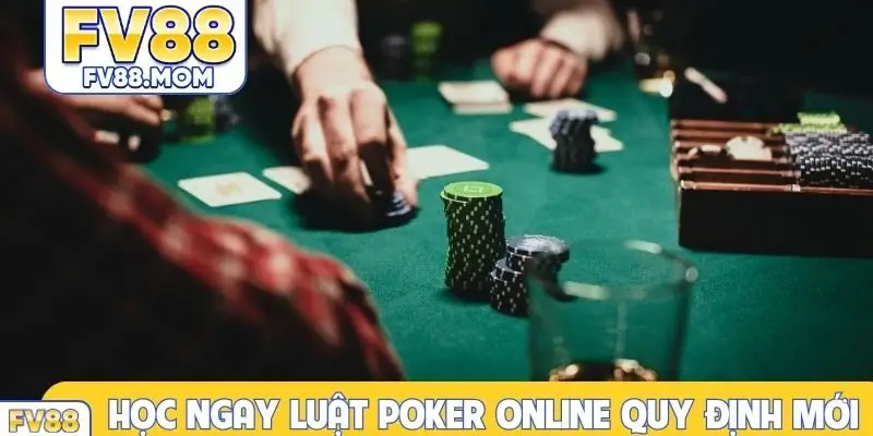 Học ngay luật Poker online quy định mới