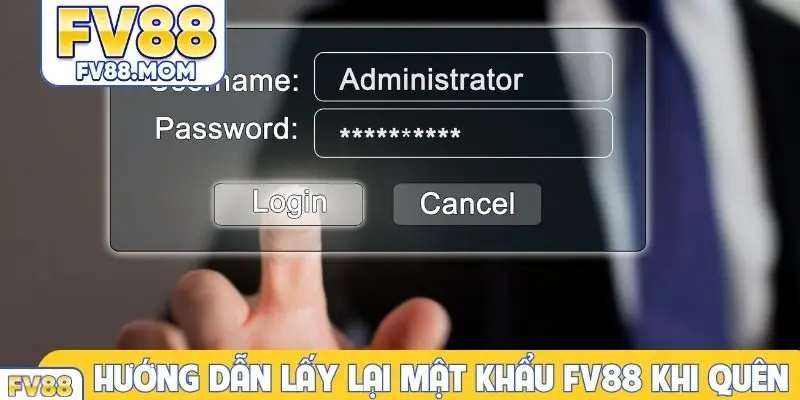 Hướng dẫn lấy lại mật khẩu FV88 khi quên