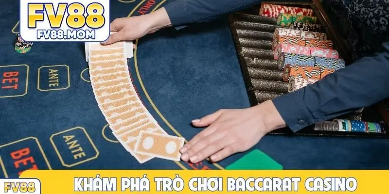 Khám phá trò chơi Baccarat casino