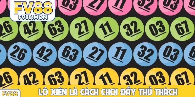 Lô xiên là cách chơi đầy thử thách nhưng rất hấp dẫn