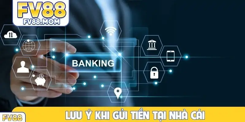 Lưu ý khi gửi tiền tại nhà cái