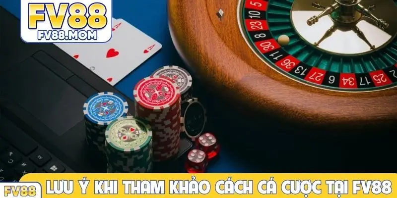 Lưu ý khi tham khảo cách cá cược tại FV88