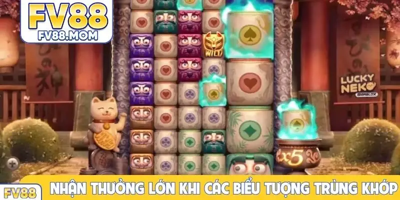Nhận thưởng lớn khi các biểu tượng trùng khớp