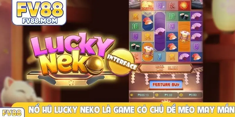 Nổ hũ Lucky Neko là game có chủ đề mèo may mắn