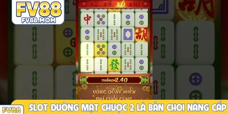 Slot đường mạt chược 2 là bản chơi nâng cấp