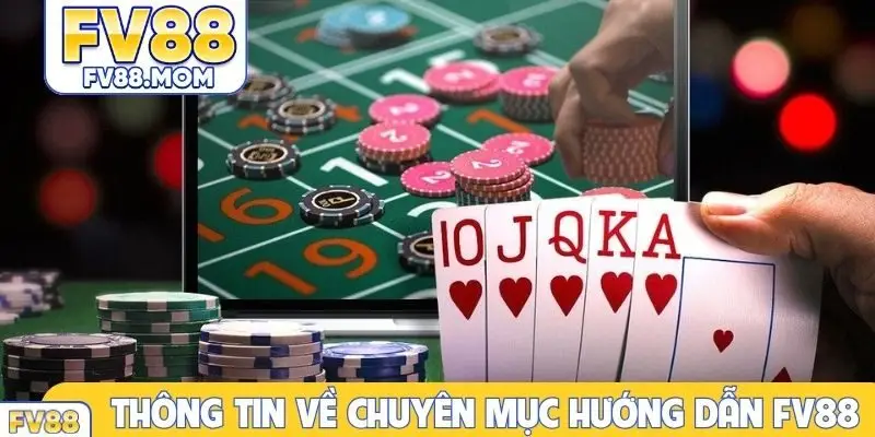 Thông tin về chuyên mục hướng dẫn FV88