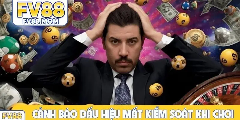 Cảnh báo dấu hiệu mất kiểm soát khi chơi